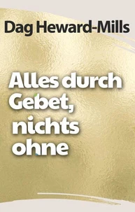 Alles durch das Gebet, nichts ohne Gebet