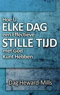 Hoe U Elke Dag een Effectieve Stille Tijd met God Kunt Hebben