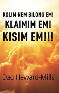 Kolim Nem Bilong Em! Klaimim Em! Kisim Em!