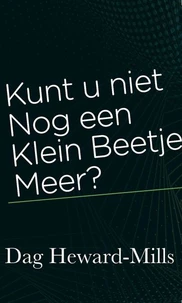 Kunt u niet Nog een klein beetje meer?