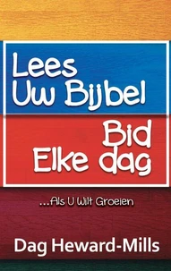 Lees Uw Bijbel, Bid Elke Dag ...als u wilt groeien