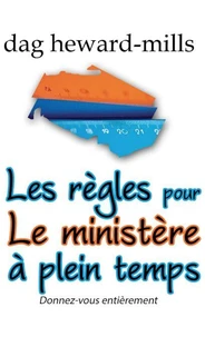 Les règles pour le ministère à plein temps 2e édition - Donnez-vous entièrement