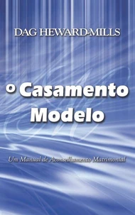 O Casamento Modelo - Um Manual de Aconselhamento Matrimonial