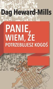 Panie, wiem, że potrzebujesz kogoś
