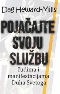 Pojačajte Svoju Službu čudima I Manifestacijama Duha Svetoga