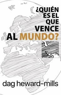 ¿Quién Es El Que Vence Al Mundo?