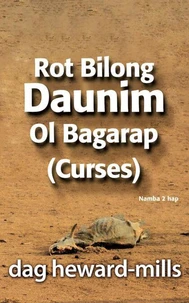 Rot Bilong Daunim Ol Bagarap (Curses)