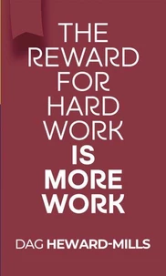 The Reward for Hard Work is More Work