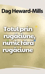 Totul prin rugăciune, nimic fără rugăciune