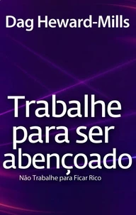 Trabalhe para  Ser Abençoado ...Não trabalhe para ser rico