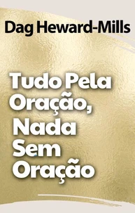 Tudo Pela Oração, Nada Sem Oração