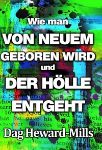 Wie Man Von Neuem Geboren Wird Und Der Hölle Entgeht