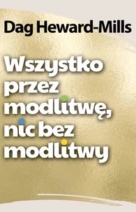 Wszystko przez modlitwę, nic bez modlitwy