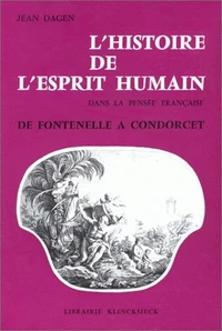 L'histoire de l'esprit humain dans la pensée française de Fontenelle à Condorcet