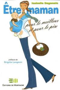 Etre maman pour le meilleur et pour le pire