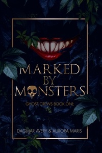  Dagmar Avery et  Aurora Maris - Marked by Monsters - Ghost Crews, #1.