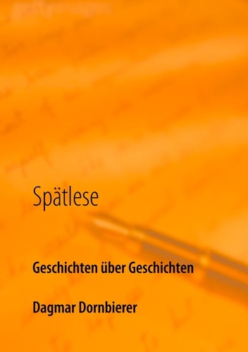 Spätlese. Geschichten über Geschichten