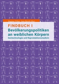 Dagmar Filter et Jana Reich - Findbuch I  Bevölkerungspolitiken an weiblichen Körpern - Gentechnologie und Reproduktionsmedizin.