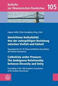 Umstrittene Katholizität: Von der zwiespältigen Beziehung zwischen Vielfalt und Einheit – Catholicity under Pressure: The Ambiguous Relationship between Diversity and Unity