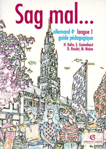 Dagmar Houlot et Michel Moine - Sag Mal... allemand 4e LV1 - Guide pédagogique.