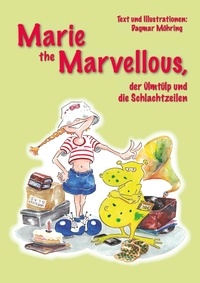 Dagmar Möhring - Marie the Marvellous - Der Ülmtülp und die Schlachtzeilen.