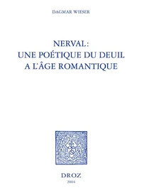 Nerval : une poétique du deuil à l'âge romantique