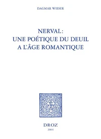 Nerval : une poétique du deuil à l'âge romantique