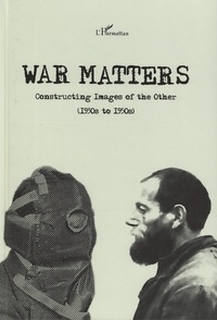 Dagnoslaw Demski et Liisi Laineste - War Matters - Constructing Images of the Other (1930s to 1950s).