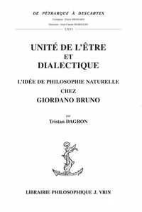 Unite De L'Etre Et Dialectique. L'Idee De Philosophie Chez Giordano Bruno