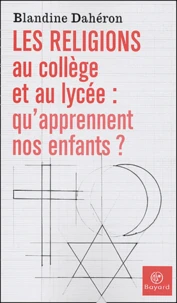 Les religions au collège et au lycée : qu'apprennent nos enfants ?