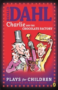 Charlie and the Chocolate Factory : A Play