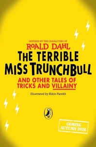 The Terrible Miss Trunchbull and Other Tales of Tricks &amp; Villainy