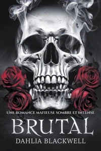 Brutal: Une romance mafieuse sombre et intense