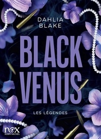 Dahlia Blake - Les Légendes  : Black Venus.