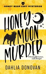  Dahlia Donovan - Honey Moon Murder - Honey Bear Cosy Mysteries, #3.