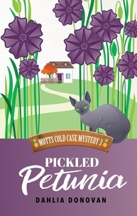  Dahlia Donovan - Pickled Petunia - Motts Cold Case Mystery Series, #3.
