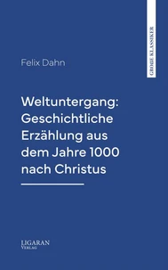 Weltuntergang: Geschichtliche Erzählung aus dem Jahre 1000 nach Christus
