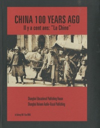 Dahong Yao - Il y a cent ans : "La Chine" - Edition bilingue anglais-français.