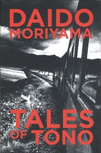 Daido Moriyama - Tales of Tono.
