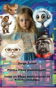 Pelītes Pīkas piedzīvojumi. Intas un Pīkas piedzīvojumi uz Robotu planētas.