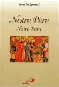 Notre Pere, Notre Pain