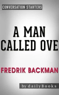 A Man Called Ove: A Novel by Fredrik Backman | Conversation Starters
