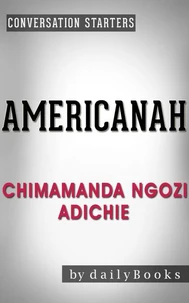 Americanah: A Novel by Chimamanda Ngozi Adichie | Conversation Starters