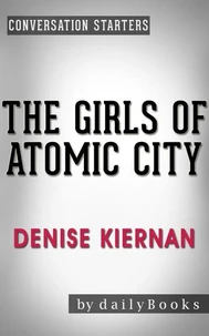The Girls of Atomic City: by Denise Kiernan | Conversation Starters
