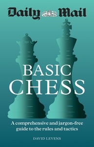 Daily Mail Basic Chess - A comprehensive and jargon-free guide to the rules and tactics.