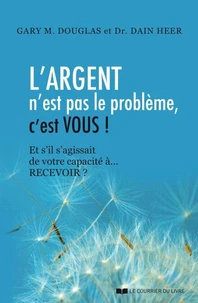L'argent n'est pas le problème, c'est vous !