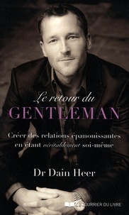 Dain Heer - Le retour du gentleman - Créer des relations épanouissantes en étant véritablement soi-même.