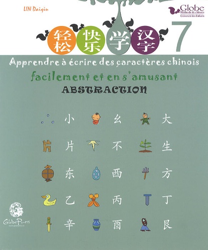 Daiqiu Lin - Apprendre à écrire des caractères chinois facilement et en s'amusant - Tome 7, Abstraction.