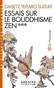 Daisetz Teitaro Suzuki - Essais sur le bouddhisme Zen T3 (Espaces Libres - Spiritualités Vivantes).