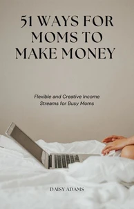 51 Ways For Moms To Make Money Online